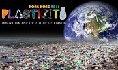 How to solve a problem like plastic? 'Plasticity 2013' in HK part of answer